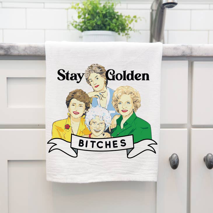 Golden Girls Stay Golden Bitches Betty White Kitchen Tea Towel