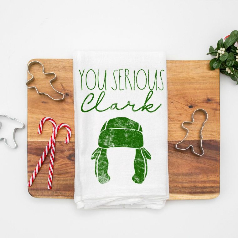 A kitchen towel in honor of our favorite cousin! You Serious Clark Kitchen Towel *Measurements 27 inch W x 27 inch L *100% Cotton